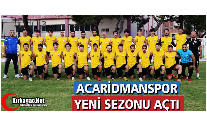 KIRKAĞAÇ ACARİDMAN YENİ SEZONU AÇTI