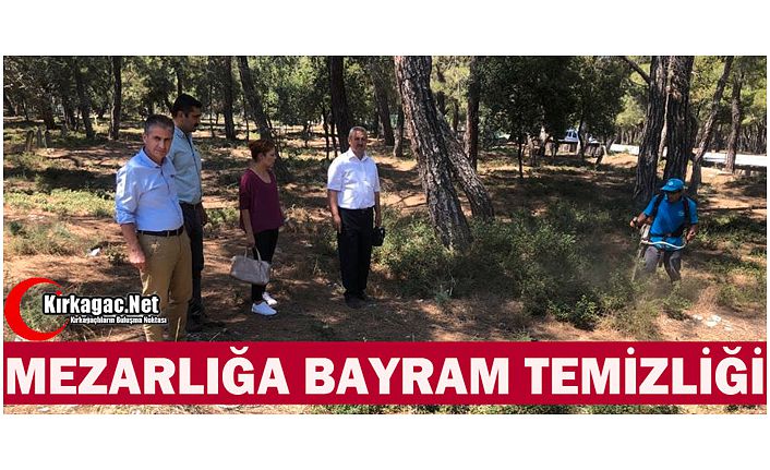 MEZARLIĞA BAYRAM TEMİZLİĞİ