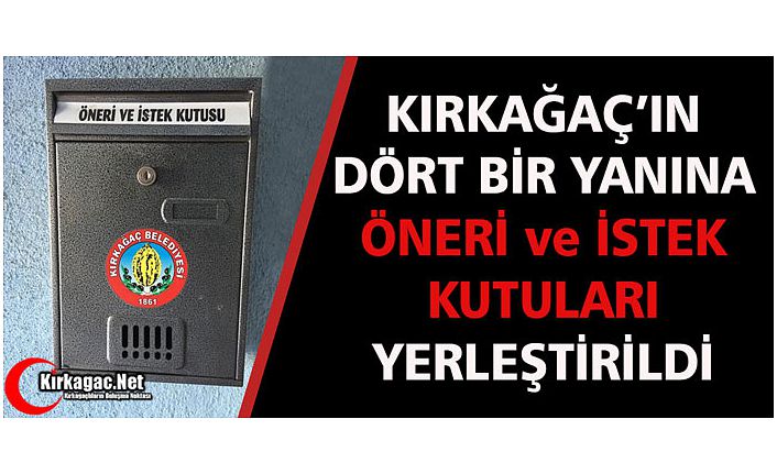 ÖNERİ VE İSTEK KUTULARI YERLEŞTİRİLDİ