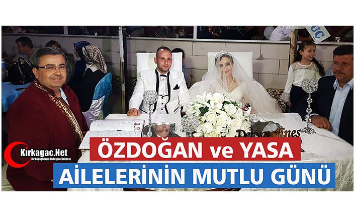 ÖZDOĞAN ve YASA AİLELERİNİN EN MUTLU GÜNÜ