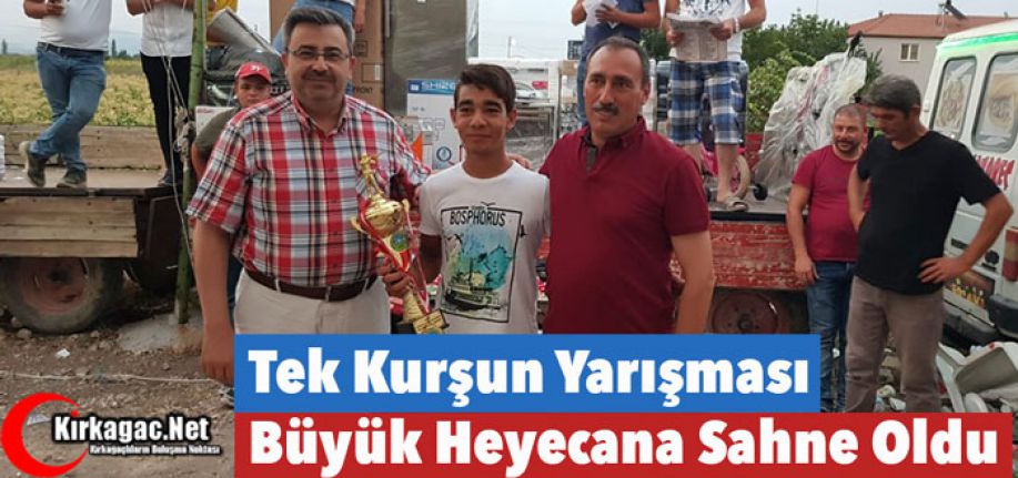 TEK KURŞUN YARIŞMASI BÜYÜK HEYECANA SAHNE OLDU