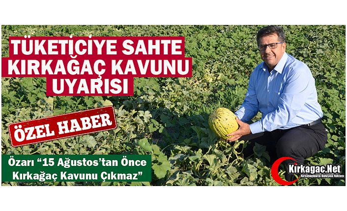 TÜKETİCİYE SAHTE KIRKAĞAÇ KAVUNU UYARISI(ÖZEL HABER)