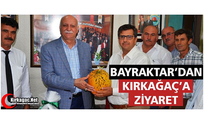 TZOB GENEL BAŞKANI BAYRAKTAR KIRKAĞAÇ’I ZİYARET ETTİ