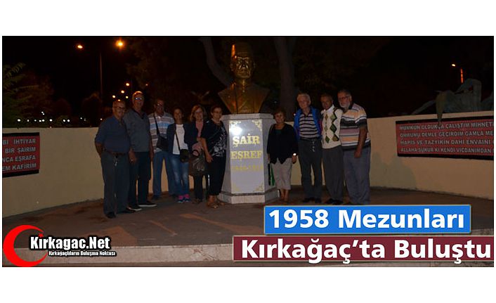 1958 MEZUNLARI KIRKAĞAÇ'TA BULUŞTU