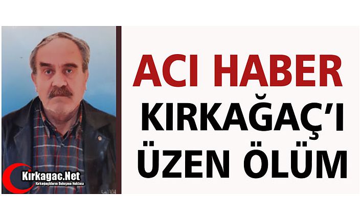 ACI HABER...KIRKAĞAÇ’I ÜZEN ÖLÜM