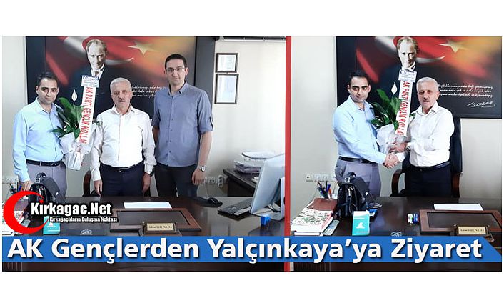 AK GENÇLERDEN YALÇINKAYA’YA ZİYARET