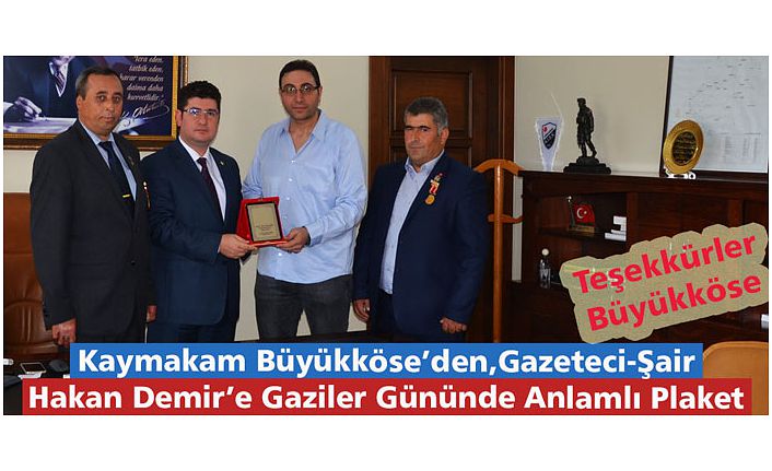 BÜYÜKKÖSE’DEN HAKAN DEMİR’E GAZİLER GÜNÜNDE ANLAMLI PLAKET