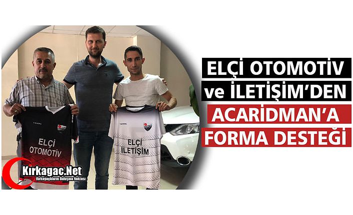 ELÇİ OTOMOTİV ve İLETİŞİMDEN ACAR’A FORMA DESTEĞİ