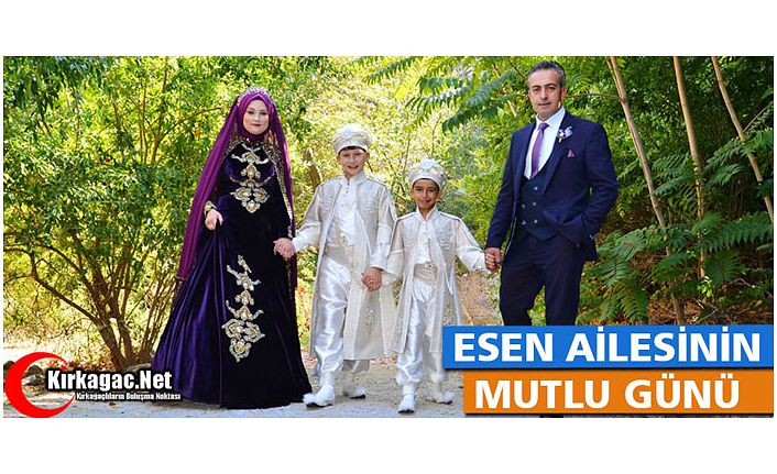 ESEN AİLESİNİN EN MUTLU GÜNÜ