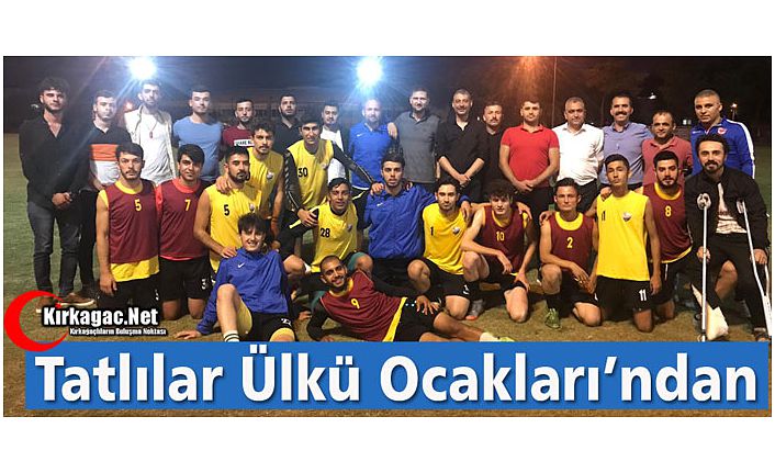 KARAKÖY MAÇI ÖNCESİ TATLILAR ÜLKÜ OCAKLARI’NDAN