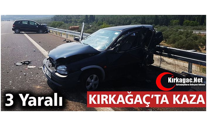 KIRKAĞAÇ’TA KAZA 3 YARALI