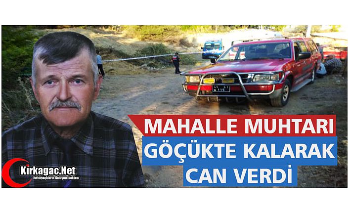 MAHALLE MUHTARI GÖÇÜKTE KALARAK CAN VERDİ