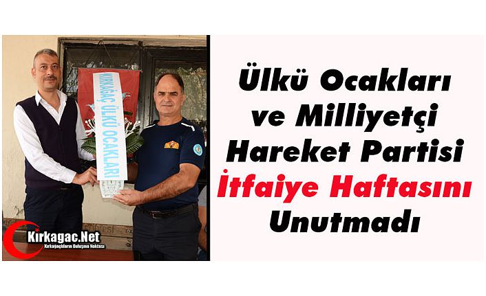 MHP ve ÜLKÜ OCAKLARI "İTFAİYE HAFTASINI" UNUTMADI