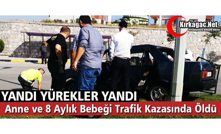 ANNE ve 8 AYLIK BEBEĞİ KAZADA ÖLDÜ