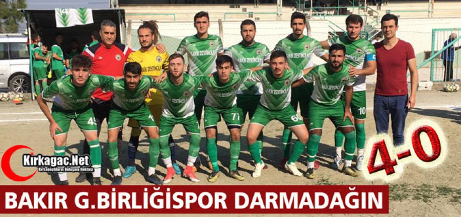 BAKIR G.BİRLİĞİ DARMADAĞIN 4-0