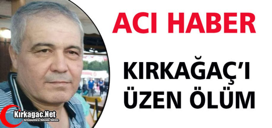 KIRKAĞAÇ'I ÜZEN ÖLÜM