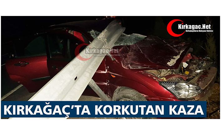 KIRKAĞAÇ’TA KORKUTAN KAZA