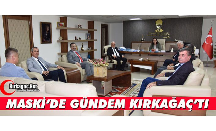 MASKİ'DE GÜNDEM KIRKAĞAÇ'TI