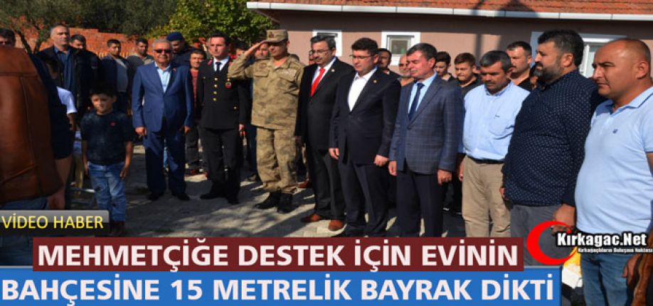 MEHMETÇİĞE DESTEK İÇİN BAHÇESİNE 15 METRELİK TÜRK BAYRAĞI DİKTİ