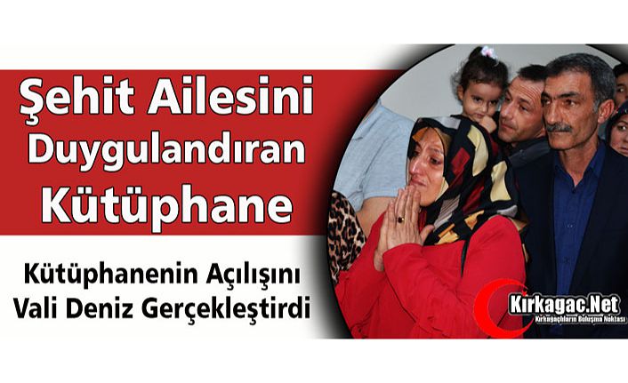 ŞEHİT AİLESİNİ DUYGULANDIRAN KÜTÜPHANE