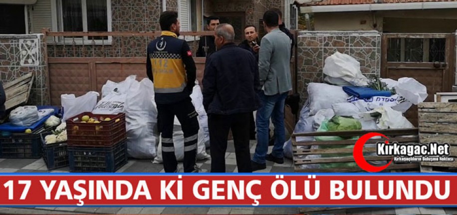 17 YAŞINDA Kİ GENÇ ÖLÜ BULUNDU