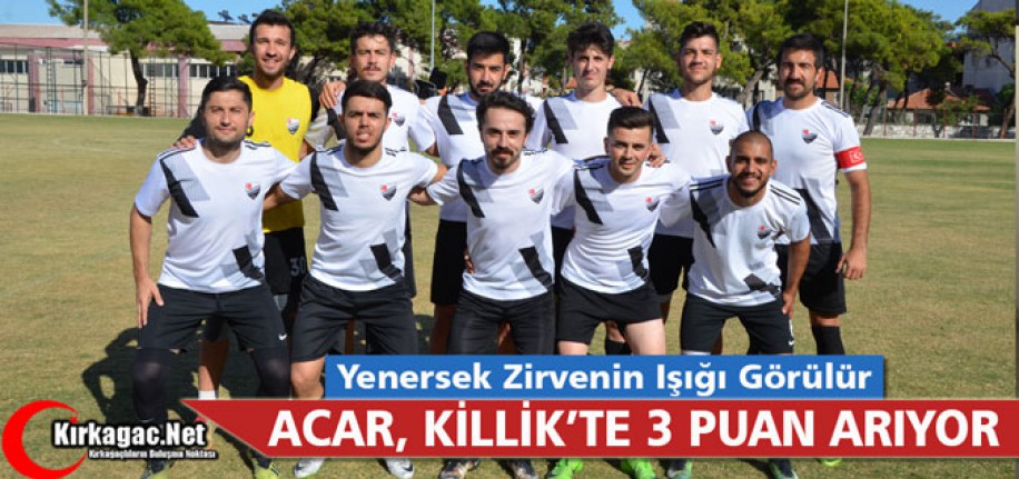 ACARİDMAN KİLLİK'TE 3 PUAN ARIYOR