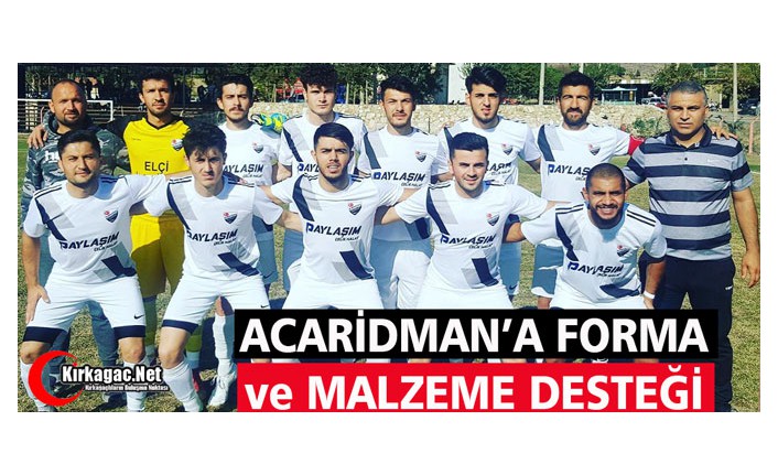 ACARİDMAN’A FORMA ve MALZEME DESTEĞİ