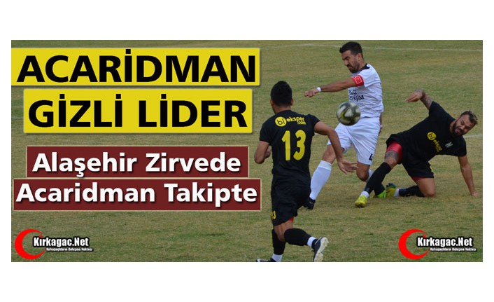 ALAŞEHİR ZİRVEDE ACARİDMAN TAKİPTE