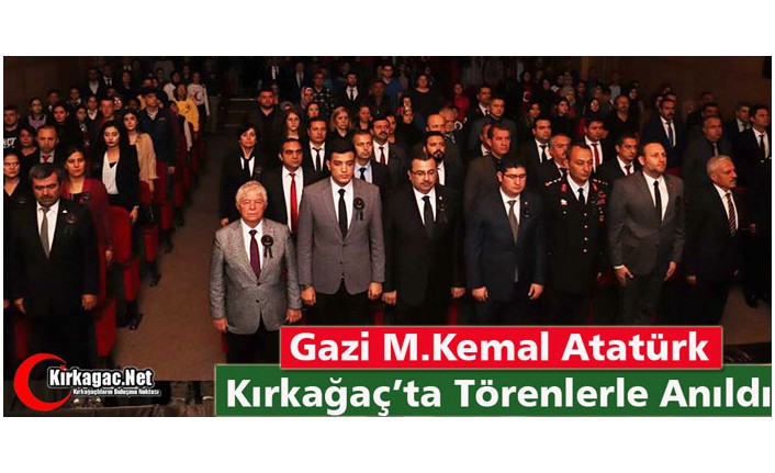 ATATÜRK KIRKAĞAÇ'TA TÖRENLERLE ANILDI