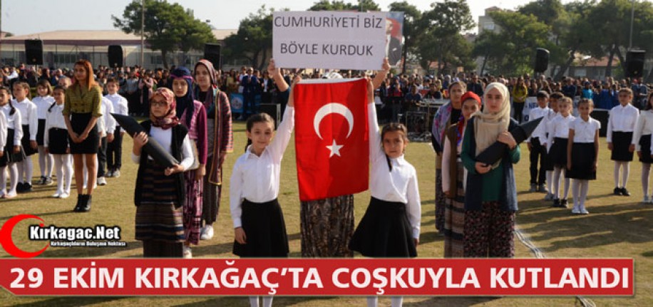 CUMHURİYET BAYRAMI KIRKAĞAÇ'TA KUTLANDI