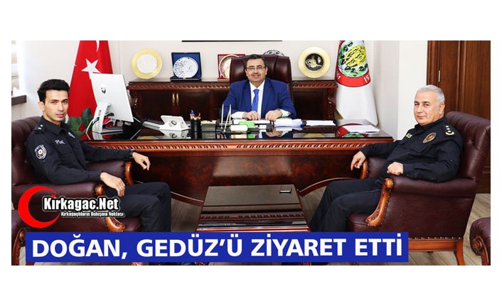 DOĞAN’DAN GEDÜZ’E ZİYARET