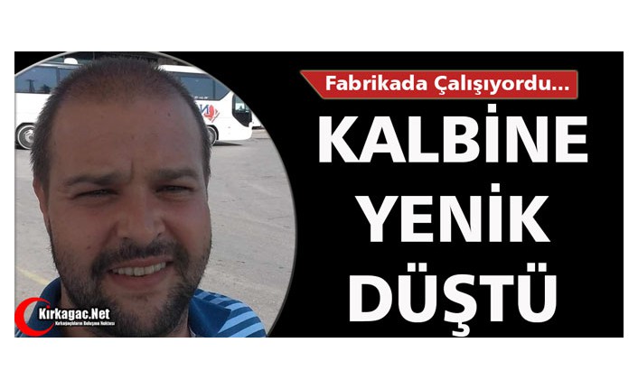 KALBİNE YENİK DÜŞTÜ