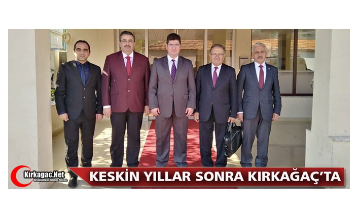 KESKİN YILLAR SONRA KIRKAĞAÇ’TA