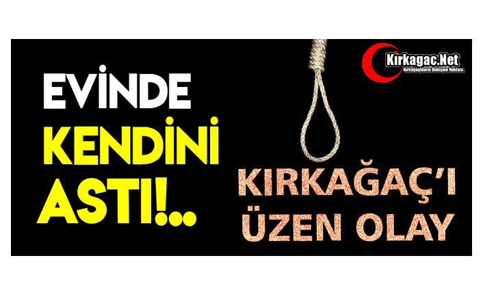 KIRKAĞAÇ’TA İNTİHAR