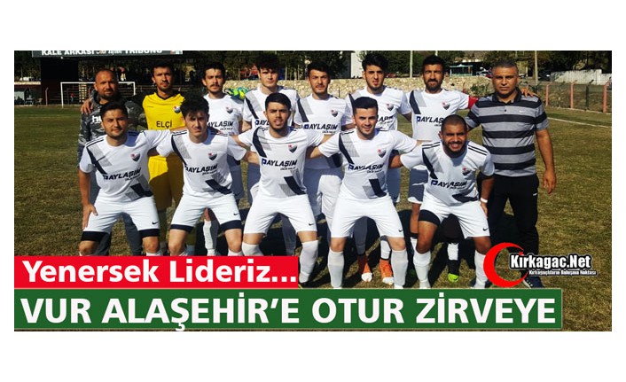 VUR ALAŞEHİR'E OTUR ZİRVEYE