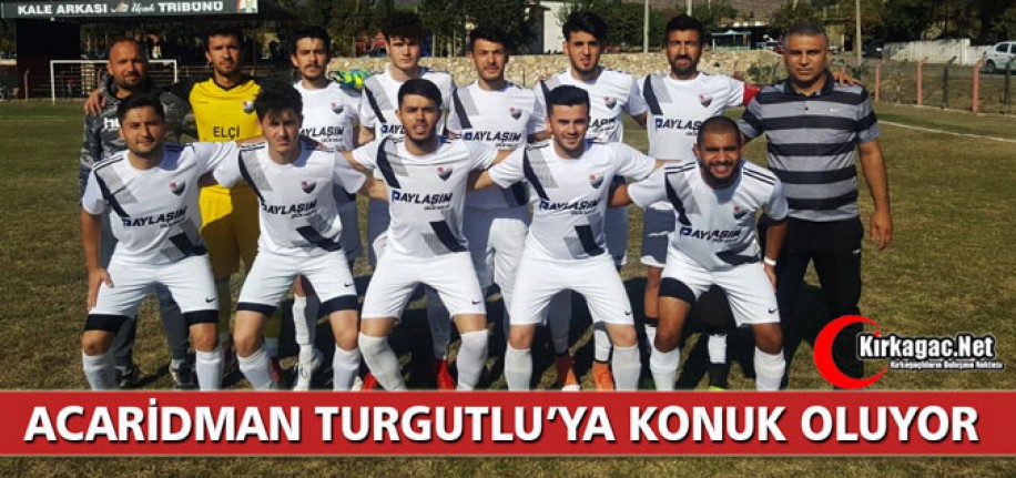 ACAR, TURGUTLU DEPLASMANINA KONUK OLUYOR