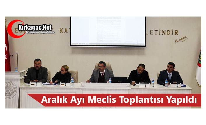 ARALIK AYI MECLİS TOPLANTISI GERÇEKLEŞTİRİLDİ