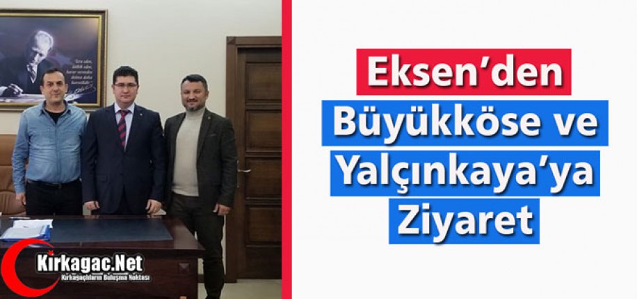 EKSEN OKULLARI’NDAN BÜYÜKKÖSE VE YALÇINKAYA’YA ZİYARET