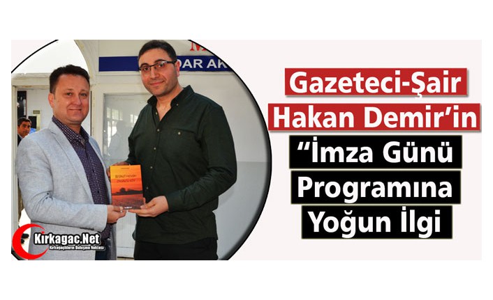 GAZETECİ-ŞAİR HAKAN DEMİR YENİ KİTABINI İMZALADI