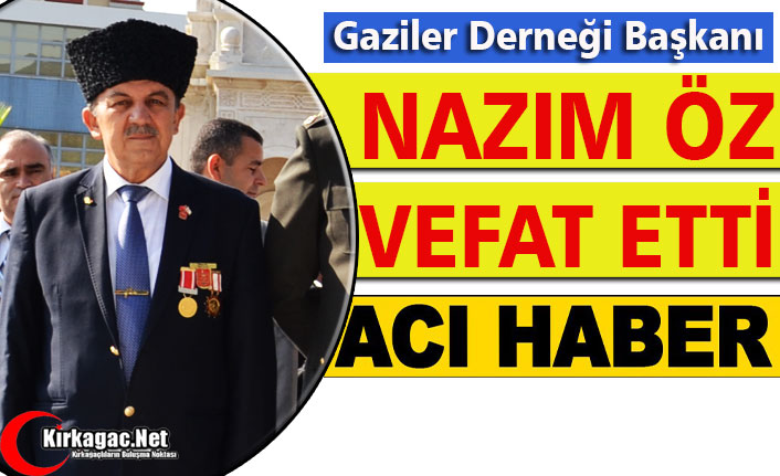 GAZİ NAZIM ÖZ VEFAT ETTİ