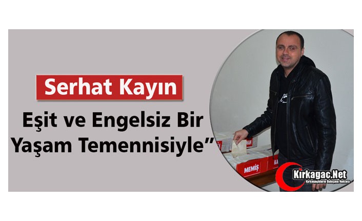 KAYIN “EŞİT ve ENGELSİZ BİR YAŞAM TEMENİSİYLE”