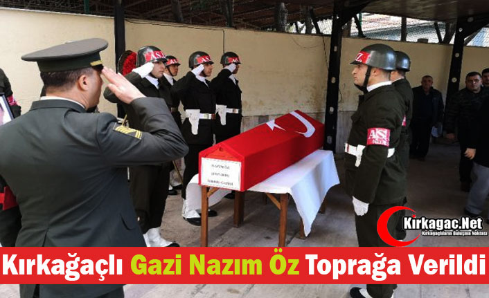 KIRKAĞAÇLI NAZIM ÖZ TOPRAĞA VERİLDİ