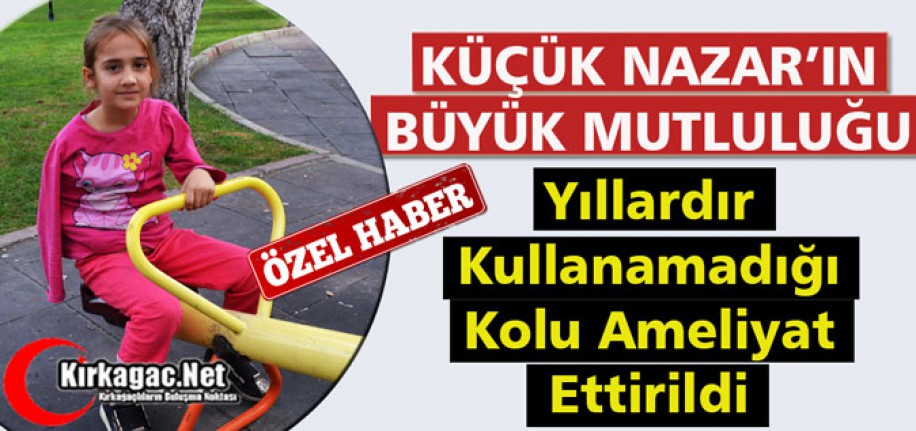 KÜÇÜK NAZAR’IN BÜYÜK MUTLULUĞU(ÖZEL HABER)