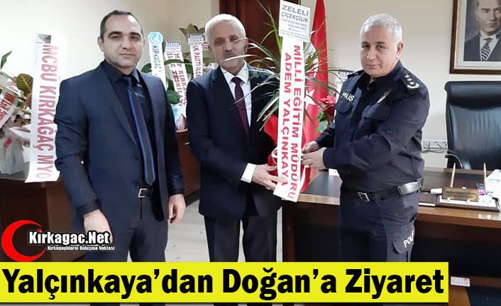 YALÇINKAYA'DAN DOĞAN’A ZİYARET