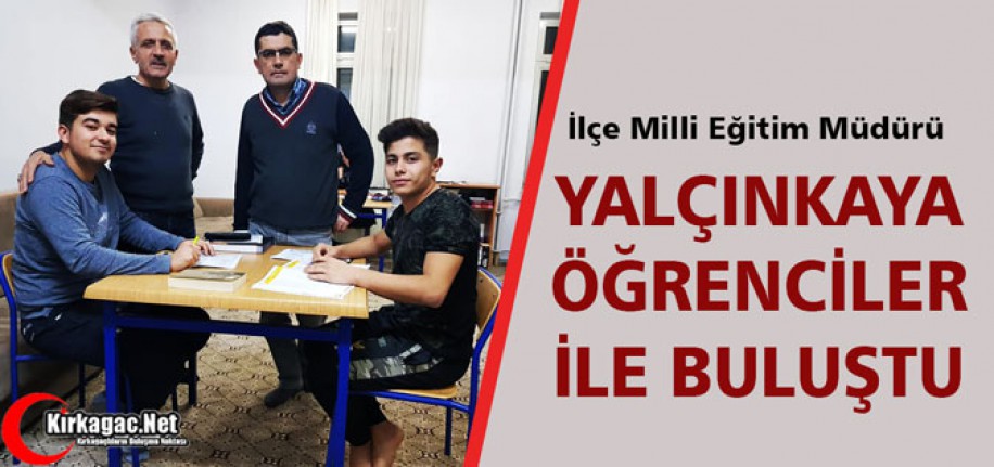 YALÇINKAYA, ÖĞRENCİLER İLE BULUŞTU