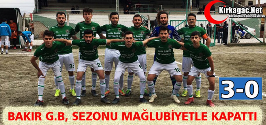 BAKIR G.B, SEZONU MAĞLUBİYETLE KAPATTI 3-0