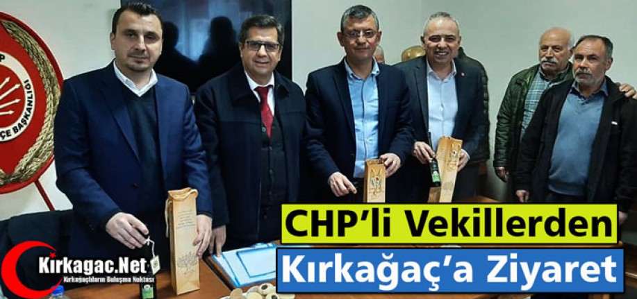 CHP’Lİ VEKİLLERDEN KIRKAĞAÇ’A ZİYARET