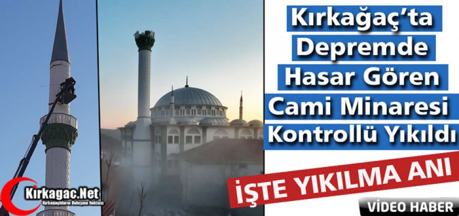 KIRKAĞAÇ'TA HASAR GÖREN CAMİ MİNARESİ KONTROLLÜ YIKILDI(VİDEO)