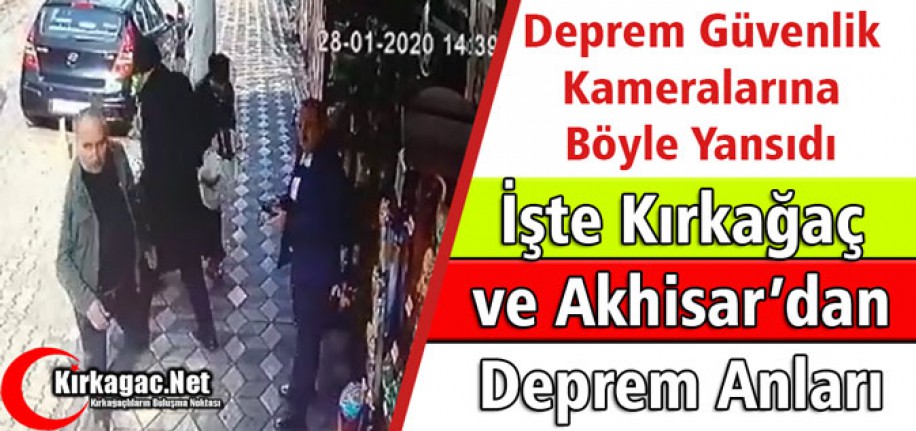 KIRKAĞAÇ ve AKHİSAR'DA DEPREM KAMERALARA BÖYLE YANSIDI