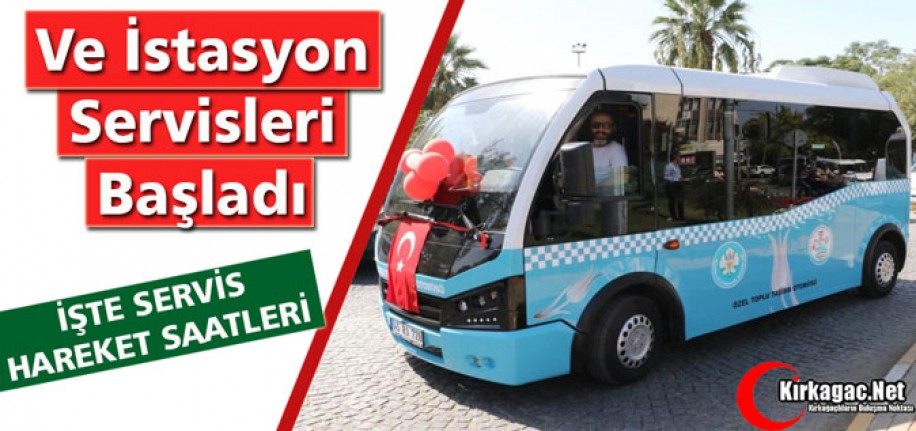 VE İSTASYON SERVİSLERİ BAŞLADI